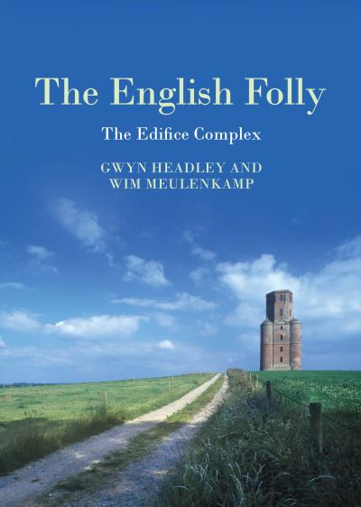 Cover for Gwyn Headley · The English Folly: The Edifice Complex - Historic England (Hardcover Book) (2020)