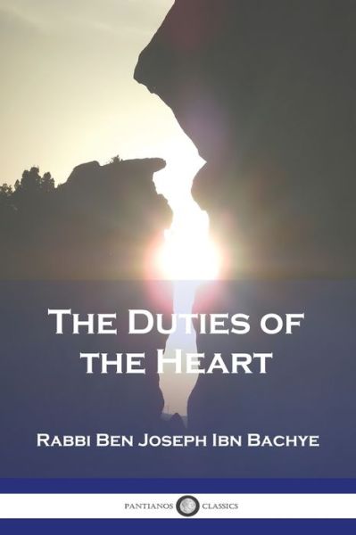 Cover for Rabbi Ben Joseph Ibn Bachye · Duties of the Heart (Book) (1905)