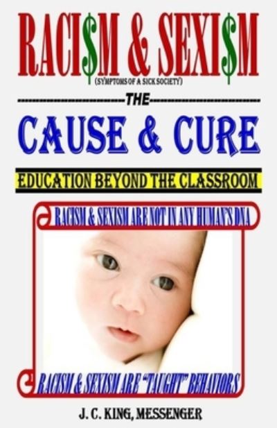 Cover for J C King · Racism &amp; Sexism The Cause &amp; Cure (Paperback Book) (2019)