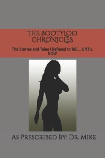 The Bootyloo Chronicles - As Prescribed by Dr Mike - Bøker - Independently Published - 9781795769976 - 3. februar 2019