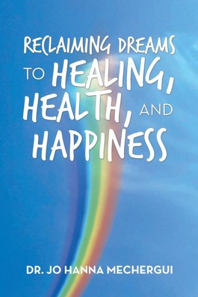 Cover for Jo Hanna Mechergui · Reclaiming Dreams to Healing, Health, and Happiness (Book) (2020)