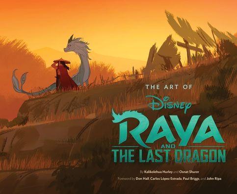 Cover for Kalikolehua Hurley · The Art of Raya and the Last Dragon - The Art of (Hardcover Book) (2021)