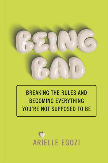 Cover for Arielle Egozi · Being Bad: Breaking the Rules and Becoming Everything You're Not Supposed to Be (Taschenbuch) (2024)