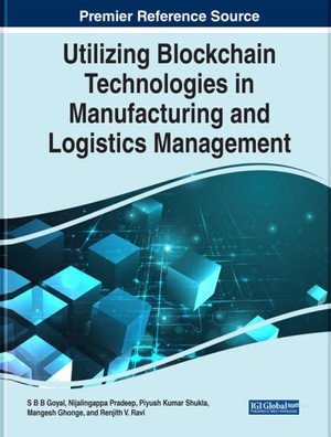 Cover for Goyal  Pradeep  Shuk · Utilizing Blockchain Technologies in Manufacturing and Logistics Management (Innbunden bok) (2022)