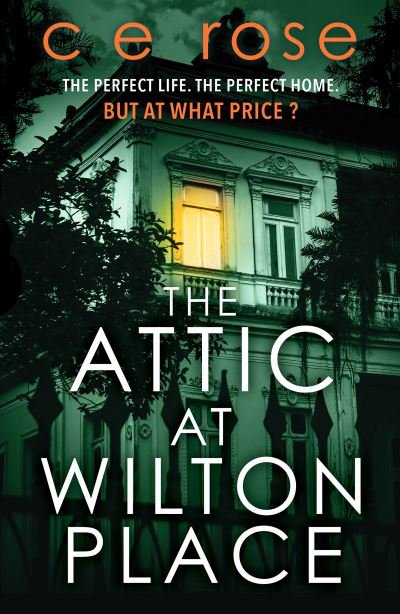 Cover for CE Rose · The Attic at Wilton Place: A haunting tale of family secrets that will grip you to the last page (Paperback Bog) (2023)