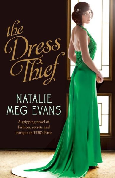 Cover for Natalie Meg Evans · The Dress Thief: A gripping novel of fashion, secrets and intrigue in 1930s Paris (Paperback Book) (2023)