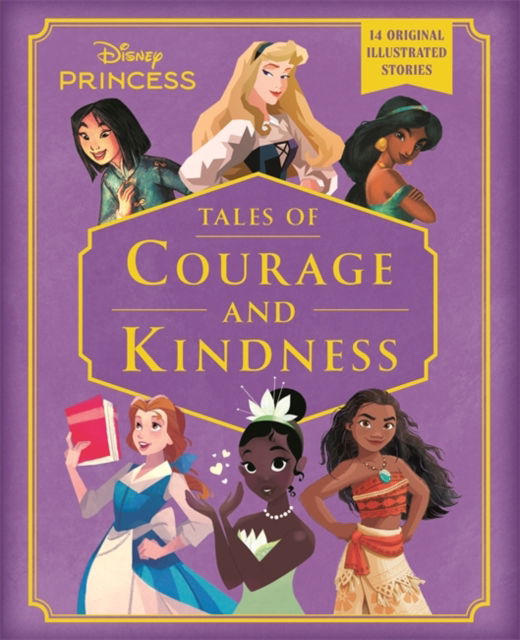 Cover for Walt Disney · Disney Princess: Tales of Courage and Kindness: A stunning new Disney Princess treasury featuring 14 original illustrated stories (Paperback Book) (2025)