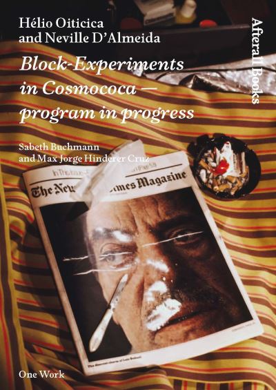 Cover for Buchmann, Sabeth (Academy of Fine Arts, Vienna) · Helio Oiticica and Neville D'Almeida: Block-Experiments in Cosmococa-Program in Progress - Afterall Books / One Work (Paperback Book) (2013)