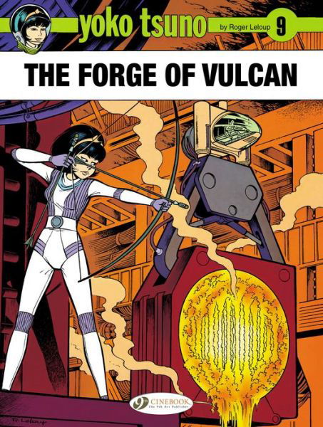 Yoko Tsuno Vol. 9: The Forge of Vulcan - Roger Leloup - Bøker - Cinebook Ltd - 9781849181976 - 1. mai 2014
