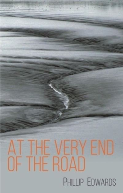 Cover for Phillip Edwards · At the Very End of the Road (Paperback Book) (2021)