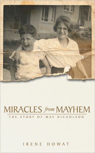 Cover for Irene Howat · Miracles from Mayhem: The story of May Nicholson - Biography (Paperback Book) [Revised edition] (2010)