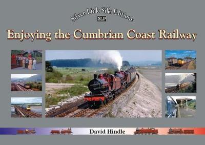 Cover for David J. Hindle · Enjoying the Cumbrian Coast Railway (Silver Link Silk Editions) (Paperback Book) (2020)