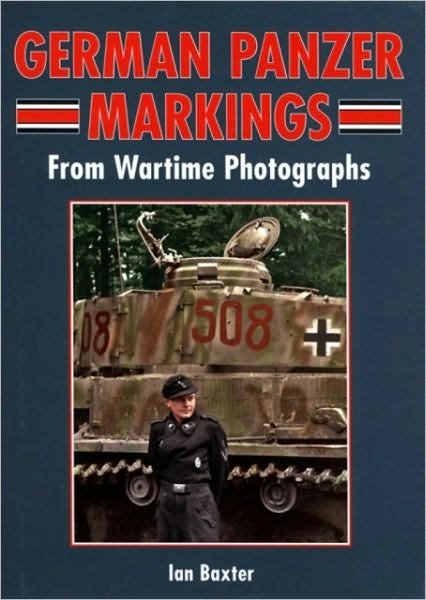 Cover for Ian Baxter · German Panzer Markings: From Wartime Photographs (Hardcover bog) [New edition] (2007)