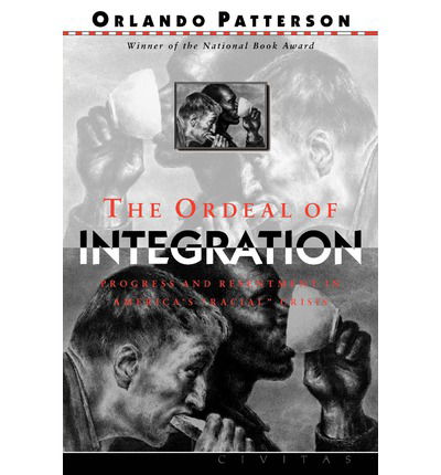 The Ordeal Of Integration: Progress And Resentment In America's "Racial" Crisis - Orlando Patterson - Books - INGRAM PUBLISHER SERVICES US - 9781887178976 - October 14, 1998