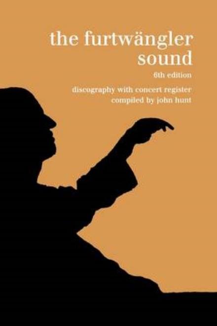 Cover for John Hunt · The Furtwängler Sound. Discography and Concert Listing. Sixth Edition. [furtwaengler / Furtwangler] [1999]. (Paperback Bog) [6th Revised edition] (2009)