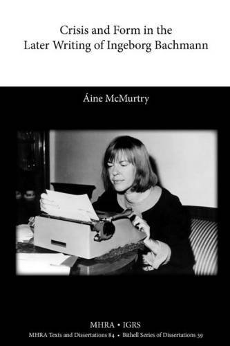 Cover for Aine McMurtry · Crisis and Form in the Later Writing of Ingeborg Bachmann: An Aesthetic Examination of the Poetic Drafts of the 1960s (Pocketbok) (2012)