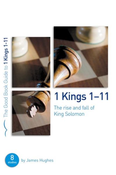 Cover for James Hughes · 1 Kings 1-11: The rise and fall of King Solomon: 8 studies for individuals or groups - Good Book Guides (Paperback Book) (2011)