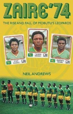 Cover for Neil Andrews · Zaire '74: The Rise and Fall of Mobutu's Leopards (Paperback Book) (2022)