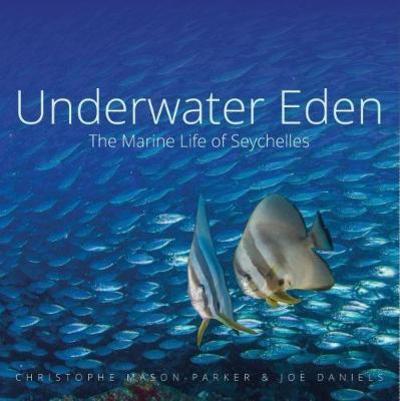 Cover for Christophe Mason-Parker · Underwater Eden: The Marine Life of Seychelles (Hardcover Book) (2018)