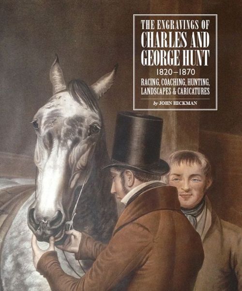 Cover for John Hickman · Engravings of Charles and George Hunt 1820 - 1870: Racing, Coaching, Hunting, Landscapes &amp; Caricatures (Hardcover Book) (2017)