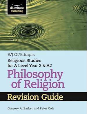 Cover for Gregory A. Barker · WJEC / Eduqas Religious Studies for A Level Year 2 &amp; A2 - Philosophy of Religion Revision Guide (Paperback Book) (2019)