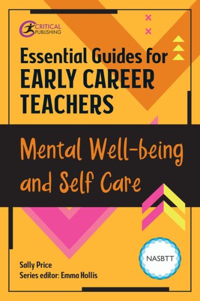 Essential Guides for Early Career Teachers: Mental Well-being and Self-care - Essential Guides for Early Career Teachers - Sally McWilliam - Books - Critical Publishing Ltd - 9781912508976 - October 21, 2019