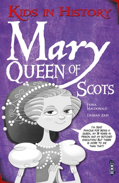 Cover for Fiona Macdonald · Kids in History: Mary, Queen of Scots - Kids in History (Paperback Book) [Illustrated edition] (2020)