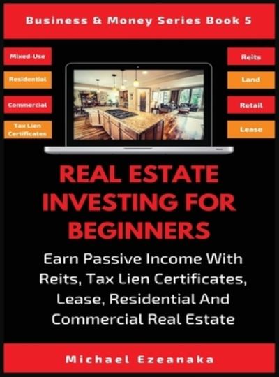 Cover for Michael Ezeanaka · Real Estate Investing For Beginners (Hardcover Book) (2019)