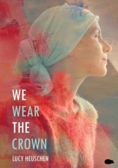 Cover for Lucy Heuschen · We Wear the Crown (Book) (2022)