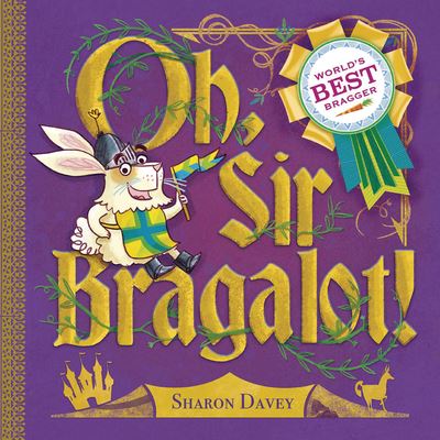 Cover for Sharon Davey · Oh, Sir Bragalot! (Hardcover Book) (2022)