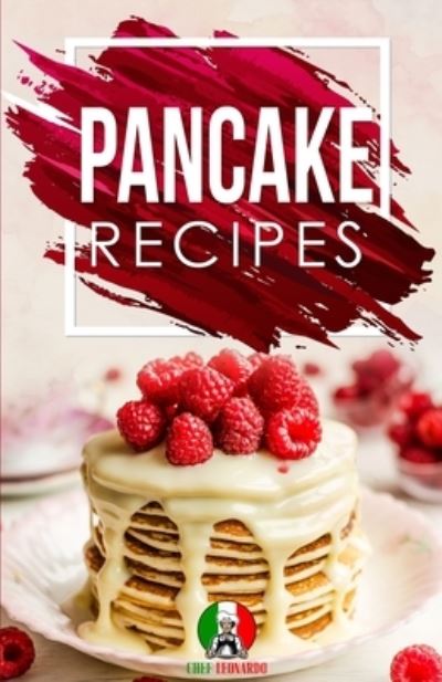 Cover for Chef Leonardo · Pancake Recipes (Paperback Book) (2021)