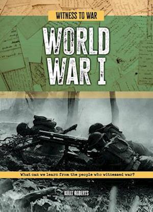 Cover for Kelly Roberts · World War I: What Can We Learn from the People Who Witnessed War? - Witness to War (Paperback Book) (2025)