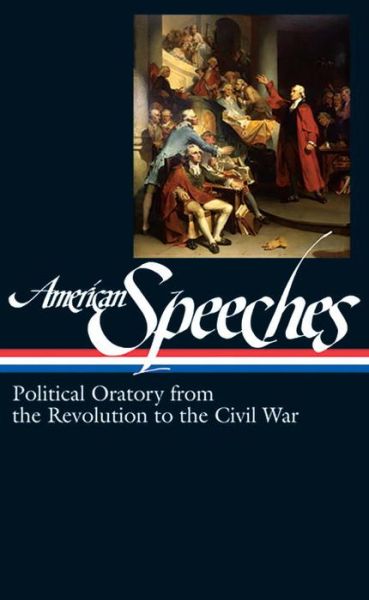 Cover for Ted Widmer · American Speeches Revolution to Civil War: Political Oratory from the Revolution to the Civil War (Inbunden Bok) (2006)