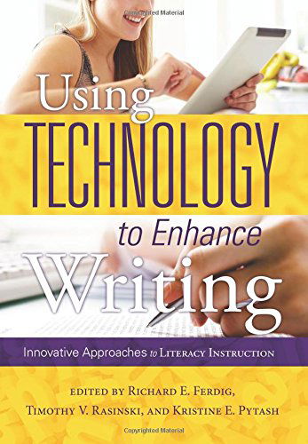 Cover for Anthology · Using Technology to Enhance Writing: Innovative Approaches to Literacy Instruction (Paperback Bog) (2014)