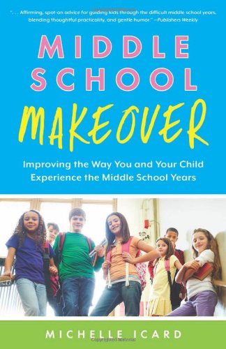 Cover for Michelle Icard · Middle School Makeover: Improving the Way You and Your Child Experience the Middle School Years (Paperback Book) (2014)