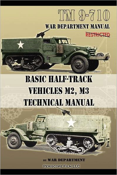 Basic Half-Track Vehicles M2, M3 Technical Manual - War Department - Książki - Periscope Film LLC - 9781937684976 - 1 września 2011