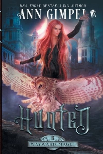 Hunted, Wayward Mage Book Two - Ann Gimpel - Kirjat - Giimpel Books, LLC, Ann - 9781948871976 - torstai 2. kesäkuuta 2022