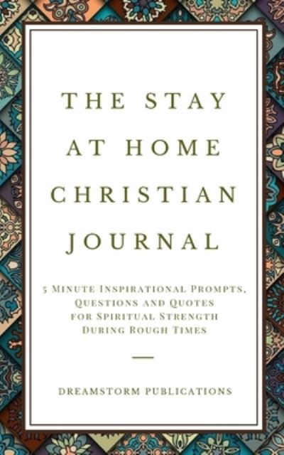 Cover for Dreamstorm Publications · The Stay at Home Christian Journal (Taschenbuch) (2020)
