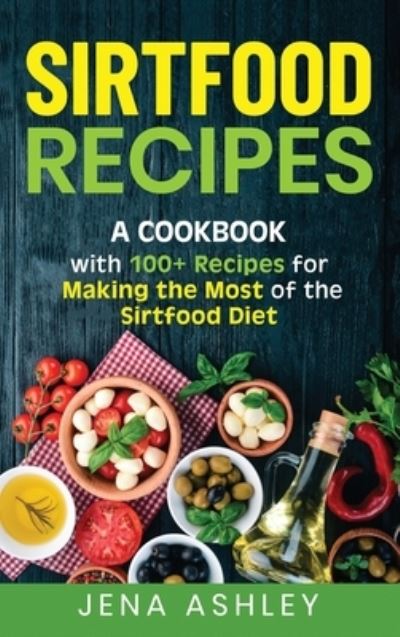 Cover for Jena Ashley · Sirtfood Recipes (Hardcover Book) (2020)