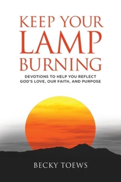 Cover for Becky Toews · Keep Your Lamp Burning (Book) (2023)