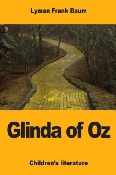 Glinda of Oz - Lyman Frank Baum - Boeken - Createspace Independent Publishing Platf - 9781974582976 - 15 augustus 2017