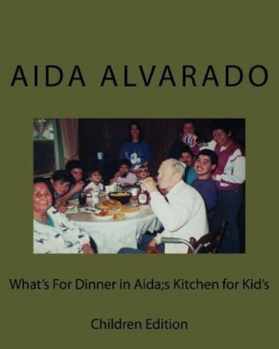 Cover for Aida Herlinda Alvarado · What's For Dinner in Aida's Kitchen for Kidd's (Paperback Bog) (2017)