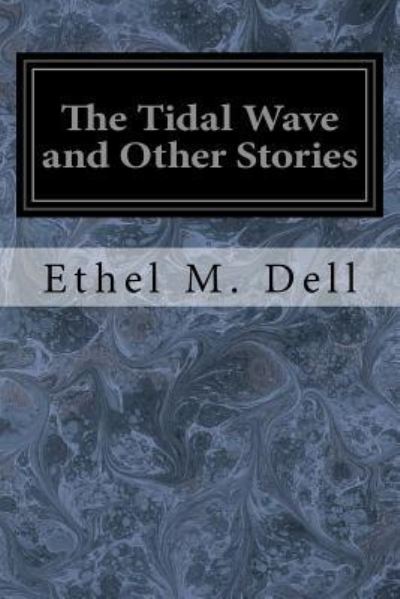 Cover for Ethel M Dell · The Tidal Wave and Other Stories (Pocketbok) (2017)