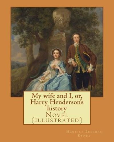 Cover for Professor Harriet Beecher Stowe · My Wife and I, Or, Harry Henderson's History. by (Paperback Bog) (2017)