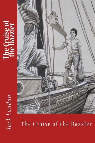 The Cruise of the Dazzler - Jack London - Bøger - Createspace Independent Publishing Platf - 9781977974976 - 5. oktober 2017