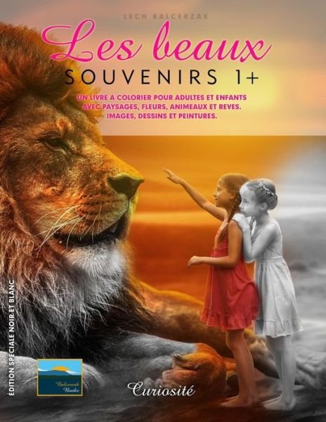 Cover for Lech Balcerzak · Un Livre a Colorier Pour Adultes Et Enfants Avec Paysages, Fleurs, Animeaux Et Reves. Images, Dessins Et Peintures. (Paperback Book) (2018)