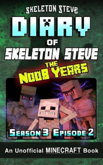 Cover for Skeleton Steve · Diary of Minecraft Skeleton Steve the Noob Years - Season 3 Episode 2 (Book 14) (Taschenbuch) (2017)