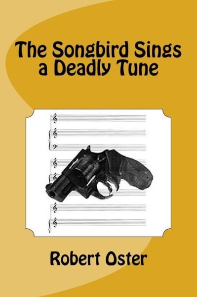 Robert Oster · The Songbird Sings a Deadly Tune (Paperback Book) (2018)