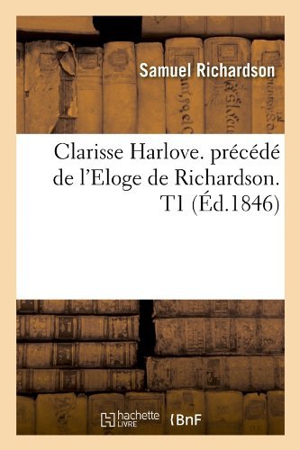 Cover for Samuel Richardson · Clarisse Harlove. Precede De L'eloge De Richardson. T1 (Ed.1846) (French Edition) (Paperback Book) [French edition] (2012)