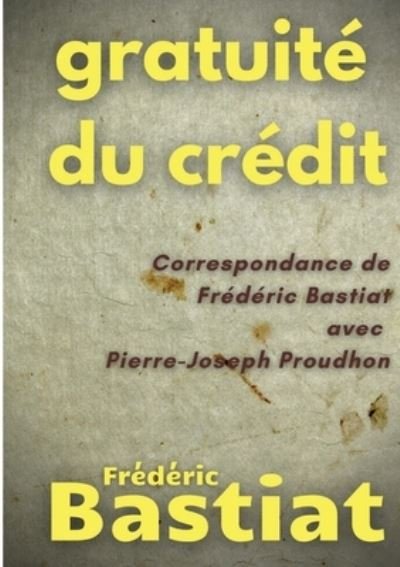 Gratuité du crédit - Frederic Bastiat - Books - Books on Demand Gmbh - 9782322269976 - March 10, 2022